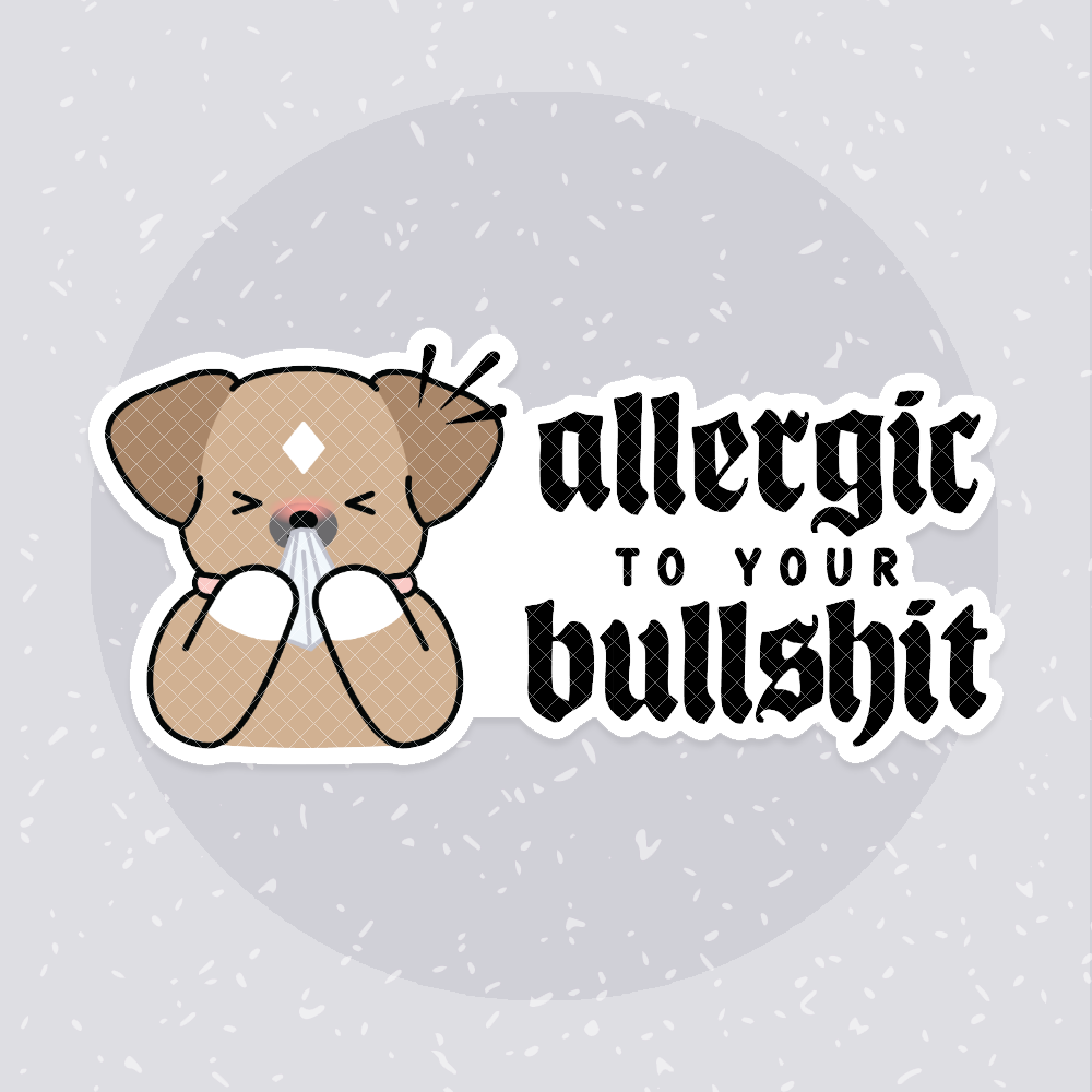 Allergic To Your Bullshit Sticker Die Cut