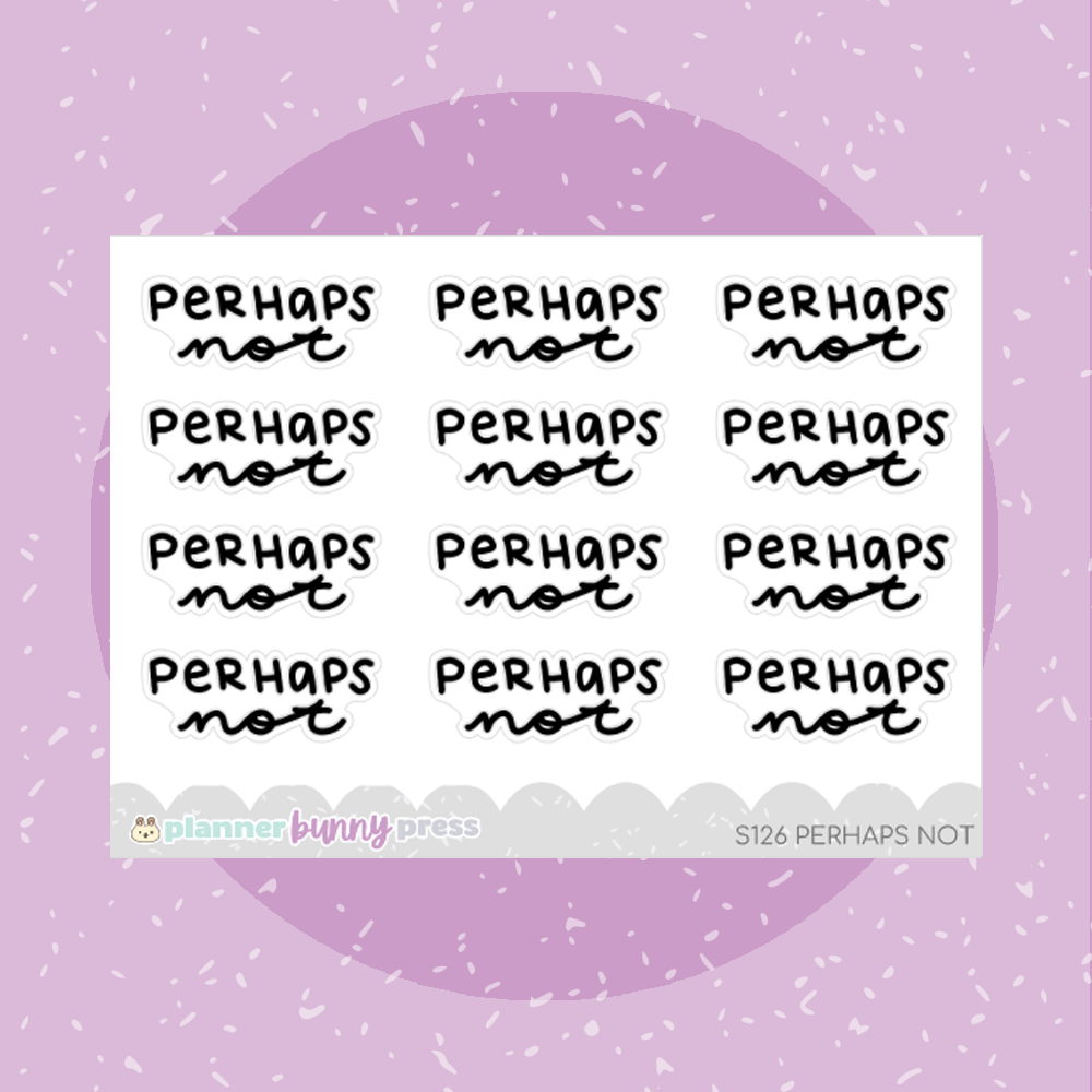 Perhaps Not | Script Mini