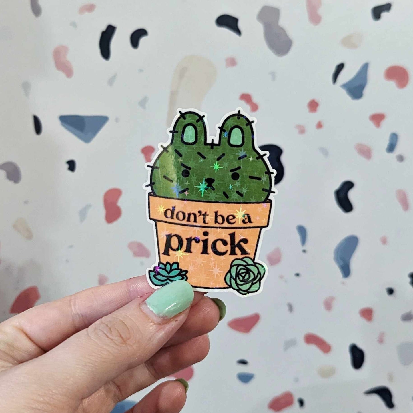 Holographic Don't Be A Prick Sticker Die Cut | LAST CHANCE
