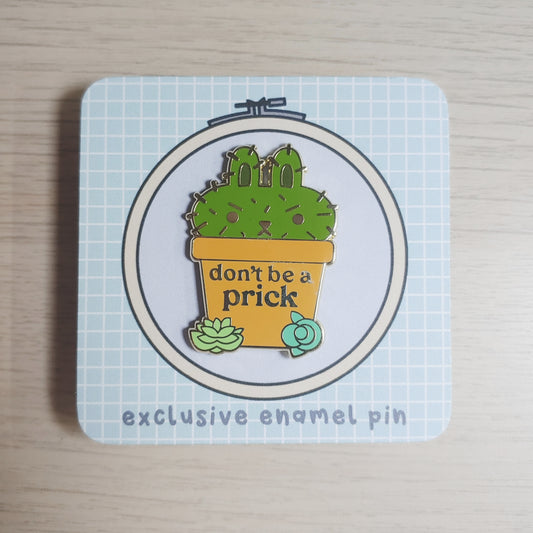 Don't Be A Prick Enamel Pin