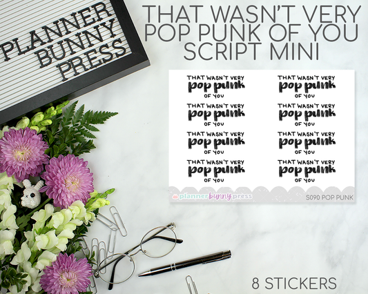 That Wasn't Very Pop Punk Of You | Script Mini
