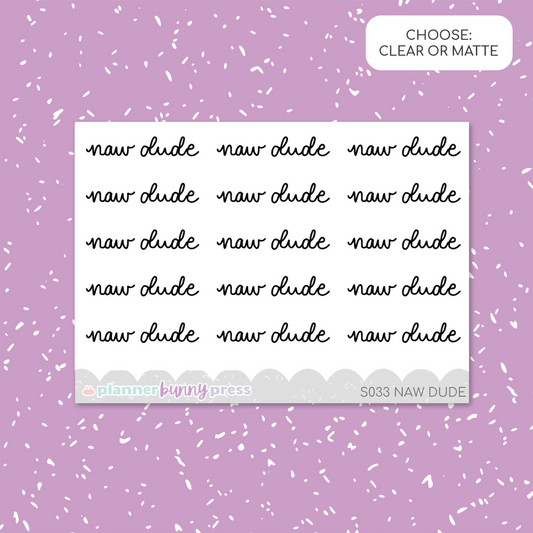 Naw Dude | Script Mini