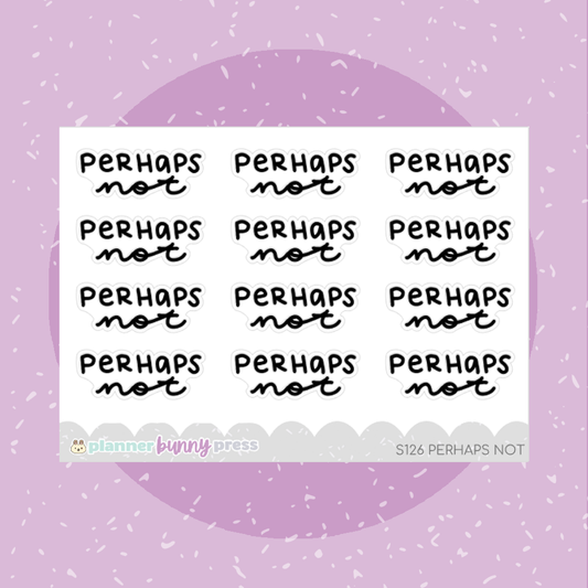 Perhaps Not | Script Mini